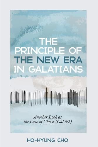 Cover image for The Principle of the New Era in Galatians