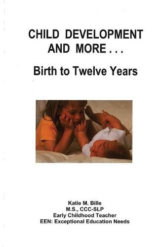 Cover image for Child Development And More...Birth To Twelve Years