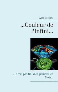 Cover image for ... couleur de l'Infini...: ... je n'ai pas fini d'en peindre les mots...