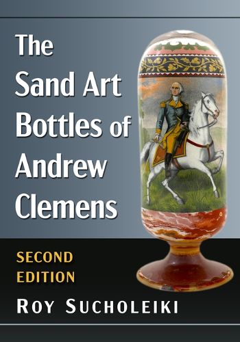 Cover image for The Sand Art Bottles of Andrew Clemens, 2D Ed.