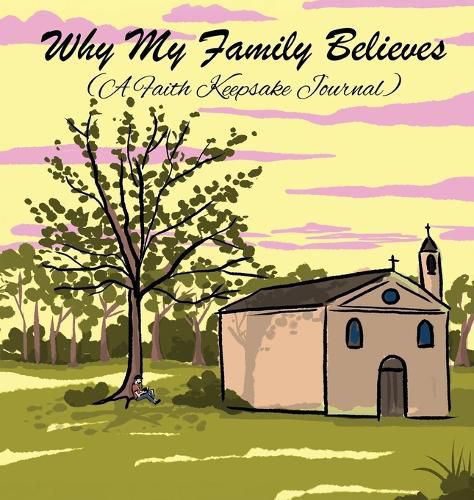 Cover image for Why My Family Believes (A Faith Keepsake Journal)