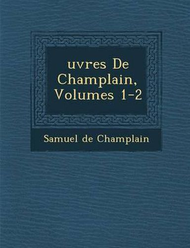 Uvres de Champlain, Volumes 1-2