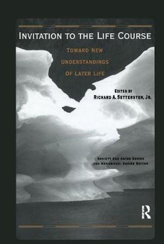 Cover image for Invitation to the Life Course: Toward New Understandings of Later Life: Towards new understandings of later life