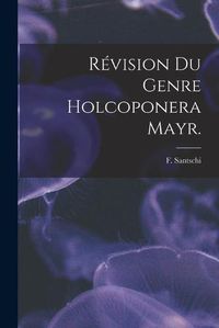 Cover image for Revision Du Genre Holcoponera Mayr.