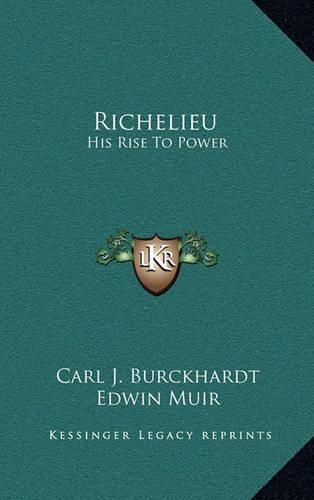 Richelieu: His Rise to Power