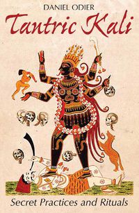Cover image for Tantric Kali: Secret Practices and Rituals