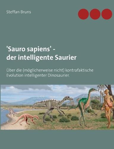 Cover image for 'Sauro sapiens' - der intelligente Saurier: UEber die (moeglicherweise nicht) kontrafaktische Evolution intelligenter Dinosaurier.