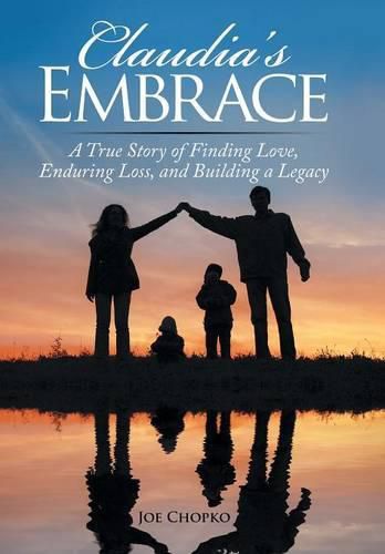 Cover image for Claudia's Embrace: A True Story of Finding Love, Enduring Loss, and Building a Legacy