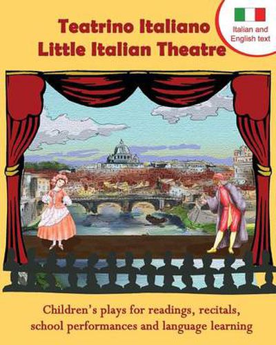 Cover image for Teatrino Italiano - Little Italian Theatre: Children S Plays for Readings, Recitals, School Performances, and Language Learning. (Scripts in English a