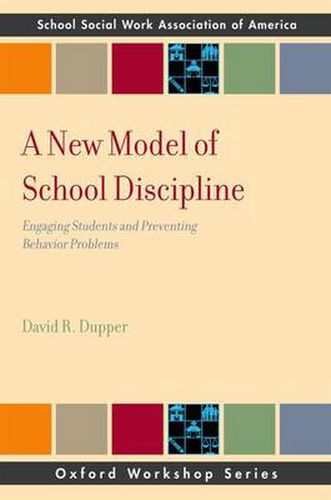 Cover image for A New Model of School Discipline: Engaging Students and Preventing Behavior Problems