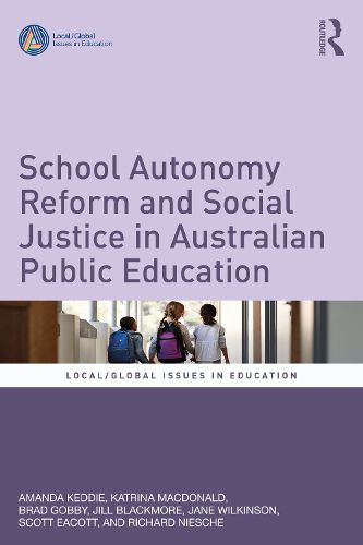 Cover image for School Autonomy Reform and Social Justice in Australian Public Education