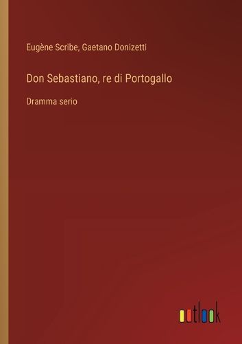 Cover image for Don Sebastiano, re di Portogallo