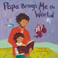 Cover image for Papa Brings Me the World