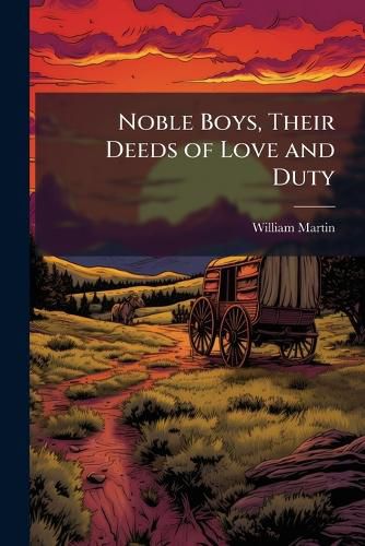 Cover image for Noble Boys, Their Deeds of Love and Duty
