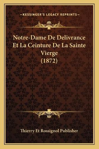 Cover image for Notre-Dame de Delivrance Et La Ceinture de La Sainte Vierge (1872)