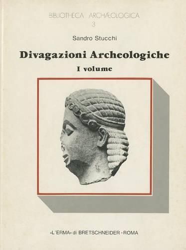 Cover image for Divagazioni Archeologiche Vol. I: Delle Figure del Grande Frontone Di Corfu. Di Un Mitreo E Di Un Oracolo a Cirene