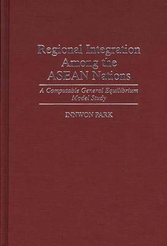 Cover image for Regional Integration Among the ASEAN Nations: A Computable General Equilibrium Model Study