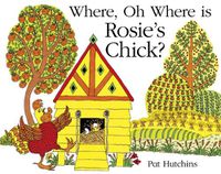 Cover image for Where, Oh Where, is Rosie's Chick?