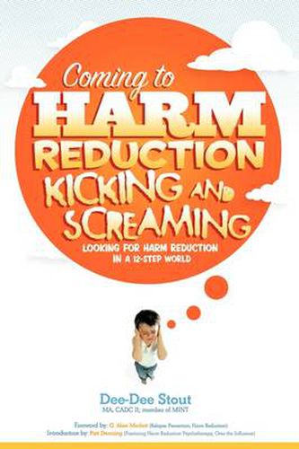 Cover image for Coming to Harm Reduction Kicking & Screaming