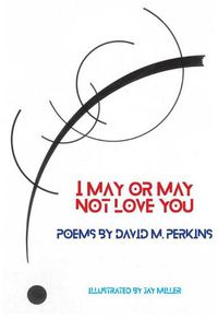 Cover image for I May or May Not Love You