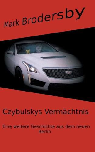 Cover image for Czybulskys Vermachtnis: Eine weitere Geschichte aus dem neuen Berlin