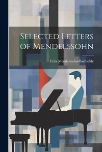 Cover image for Selected Letters of Mendelssohn