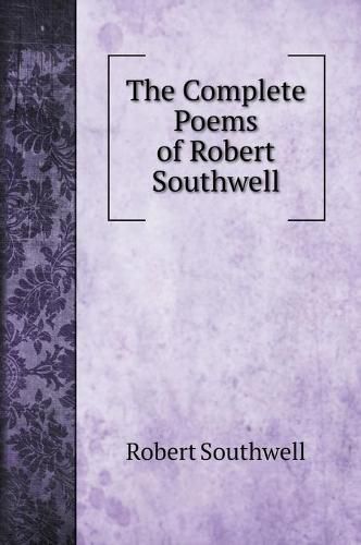 The Complete Poems of Robert Southwell