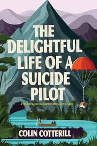 Cover image for The Delightful Life Of A Suicide Pilot