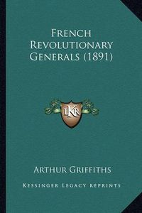 Cover image for French Revolutionary Generals (1891)