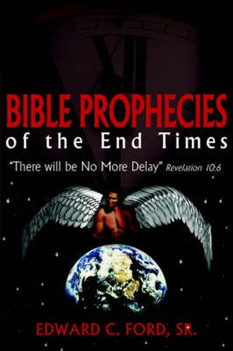Cover image for Bible Prophecies of the End Times: There Will be No More Delay  Revelation 10:6