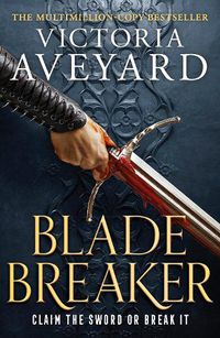 Cover image for Blade Breaker: The brand new fantasy masterpiece from the Sunday Times bestselling author of RED QUEEN