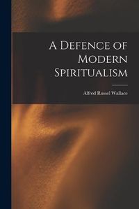 Cover image for A Defence of Modern Spiritualism