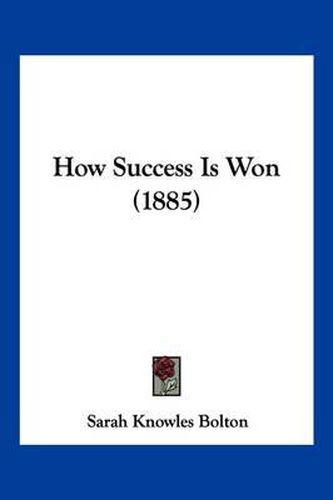 Cover image for How Success Is Won (1885)