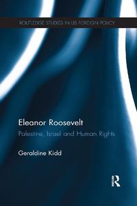 Cover image for Eleanor Roosevelt: Palestine, Israel and Human Rights