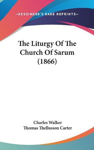 Cover image for The Liturgy of the Church of Sarum (1866)