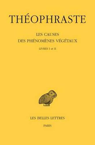 Cover image for Theophraste, Les Causes Des Phenomenes Vegetaux: Tome I: Livres I Et II