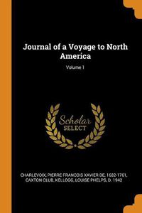 Cover image for Journal of a Voyage to North America; Volume 1