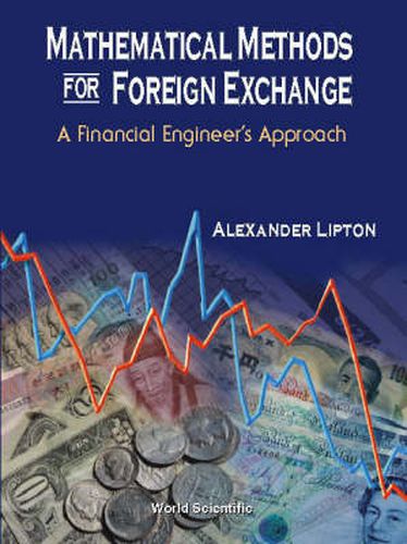 Cover image for Mathematical Methods For Foreign Exchange: A Financial Engineer's Approach