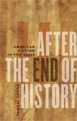 Cover image for After the End of History: American Fiction in the 1990s