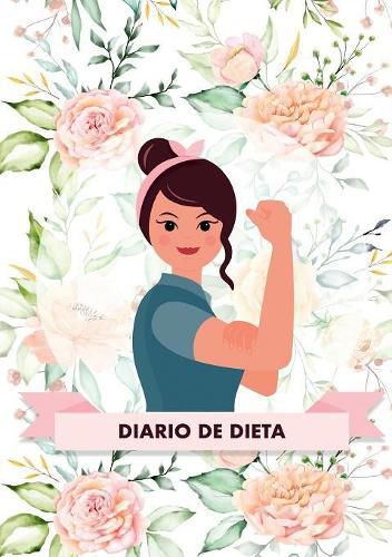 Cover image for Diario de Dieta Para Bajar de Peso y Adelgazar Rapido - Este diario te ayudara a motivarte y a mantener un ojo sobre tu progreso - El libro ideal para ponerse en forma: Diario de Dieta