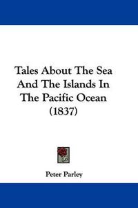 Cover image for Tales about the Sea and the Islands in the Pacific Ocean (1837)