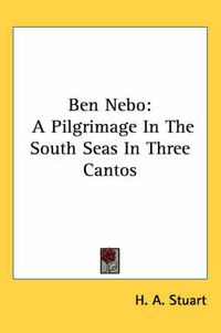 Cover image for Ben Nebo: A Pilgrimage in the South Seas in Three Cantos