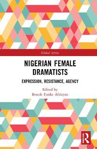 Cover image for Nigerian Female Dramatists: Expression, Resistance, Agency