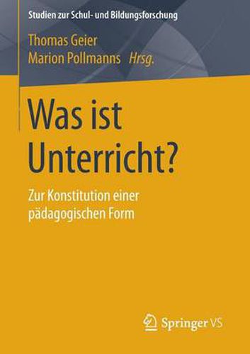 Was ist Unterricht?: Zur Konstitution einer padagogischen Form