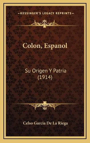 Cover image for Colon, Espanol: Su Origen y Patria (1914)