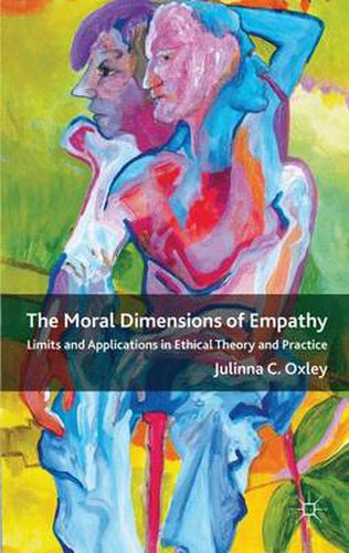 Cover image for The Moral Dimensions of Empathy: Limits and Applications in Ethical Theory and Practice