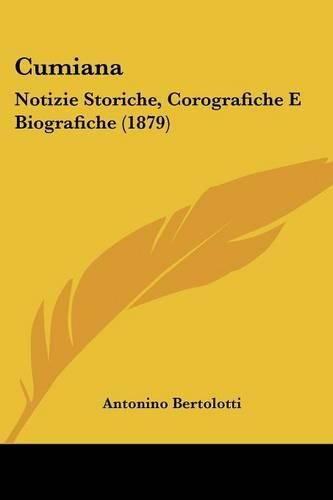 Cover image for Cumiana: Notizie Storiche, Corografiche E Biografiche (1879)