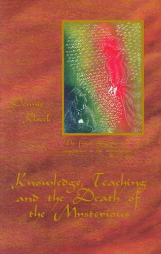 Cover image for Knowledge, Teaching, and the Death of the Mysterious: Thoughts on Keeping Learning Alive