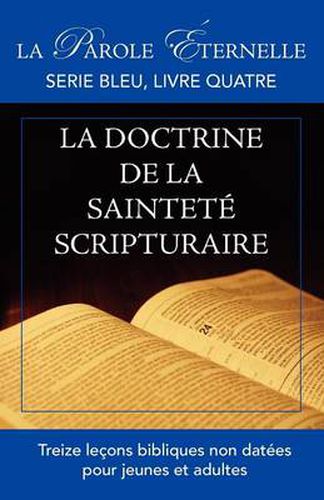 Cover image for La vie et la doctrine de la saintete scripturaire: La parole eternelle: serie bleu, livre quatre