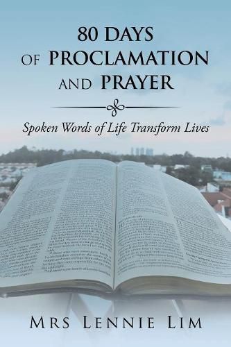 Cover image for 80 Days of Proclamation and Prayer: Spoken Words of Life Transform Lives